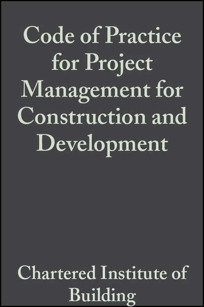 CIOB (The Chartered Institute of Building) - «Code of Practice for Project Management for Construction and Development»