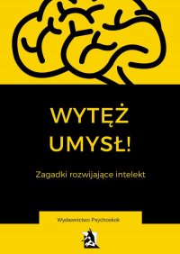 Wytęż umysł. Zagadki wspomagające intelekt