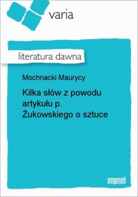 Kilka słów z powodu artykułu p. Żukowskiego o sztuce