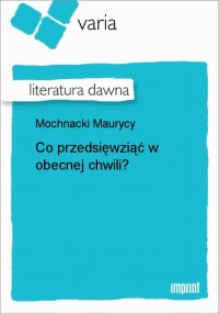 Co przedsięwziąć w obecnej chwili?