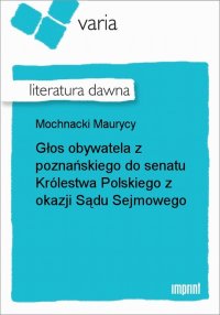 Głos obywatela z poznańskiego do senatu Królestwa Polskiego z okazji Sądu Sejmowego