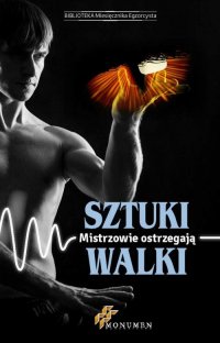 Sztuki walki. Mistrzowie ostrzegają