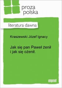 Jak się pan Paweł żenił i jak się ożenił