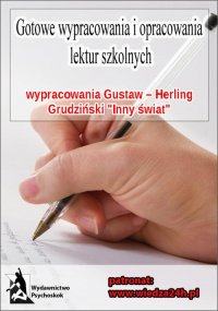 Wypracowania - Gustaw – Herling Grudziński „Inny świat”