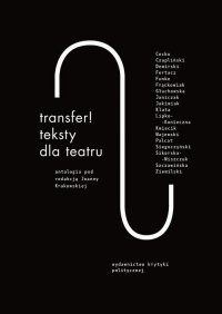 Transfer. Teksty dla teatru. Antologia