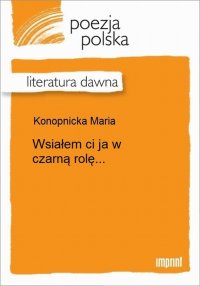 Wsiałem ci ja w czarną rolę...