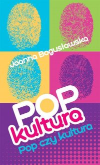 Popkultura - pop czy kultura