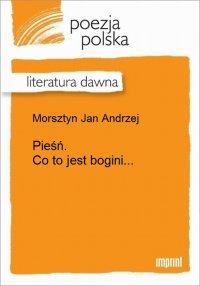 Pieśń. Co to jest bogini...