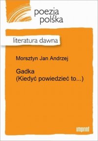 Gadka (Kiedyć powiedzieć to...)