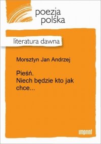 Pieśń. Niech będzie kto jak chce...