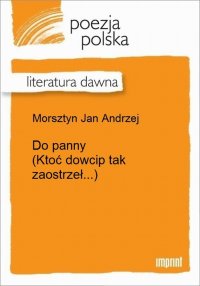 Do panny (Ktoć dowcip tak zaostrzeł...)