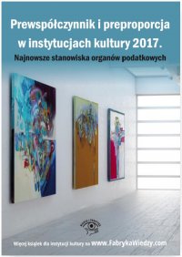 Prewspółczynnik i preproporcja w instytucjach kultury 2017. Najnowsze stanowiska organów podatkowych