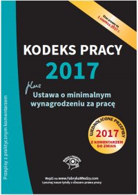 Kodeks pracy 2017 Ustawa o minimalnym wynagrodzeniu za pracę Ujednolicone przepisy z komentarzem