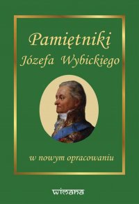 Pamiętniki Józefa Wybickiego w nowym opracowaniu