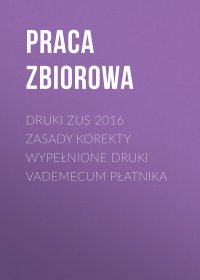 Druki ZUS 2016 Zasady korekty wypełnione druki Vademecum płatnika