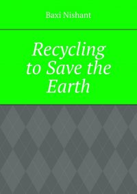 Recycling to Save the Earth