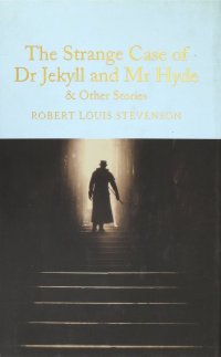 The Strange Case of Dr Jekyll and Mr Hyde and Other Stories