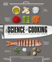 The Science of Cooking. Every Question Answered to Perfect your Cooking