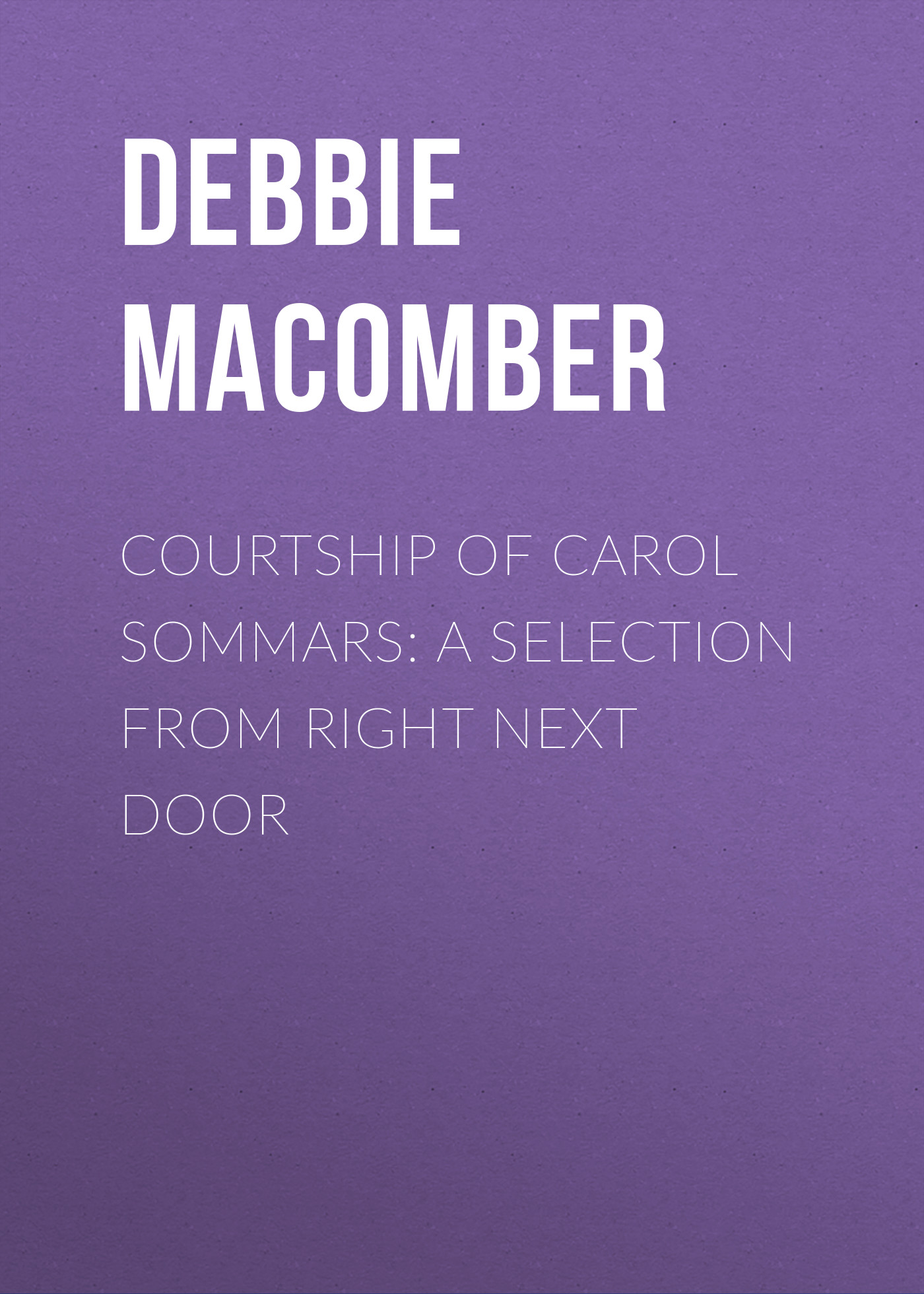 Courtship of Carol Sommars: A Selection from Right Next Door