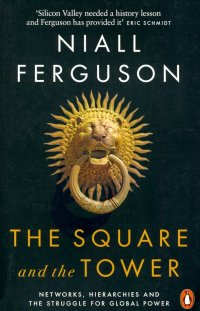 Square and the Tower. Networks, Hierarchies & Struggle for Global Power