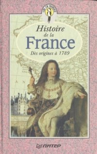 Histoire de la France. Des origines a 1789