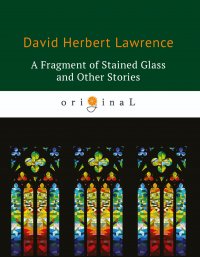 A Fragment of Stained Glass and Other Stories