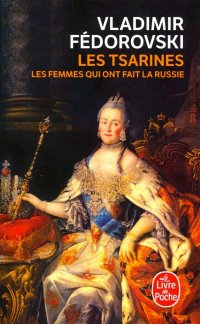 Les Tsarines. Les femmes qui ont fait la Russie