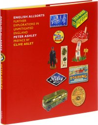 English Allsorts: Further Explorations in Unmitigated England