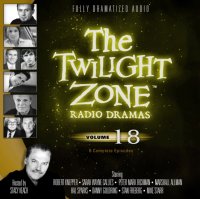 Twilight Zone Radio Dramas, Vol. 18