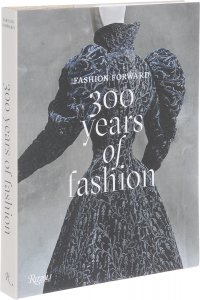 Fashion Forward: 300 Years of Fashion