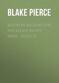 Bevor Er Begehrt (Ein Mackenzie White Krimi - Buch 3)