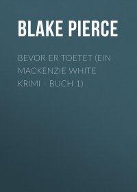 Bevor er Toetet (ein Mackenzie White Krimi - Buch 1)