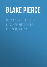 Bevor Er Sieht (ein Mackenzie White Krimi-Buch 2)