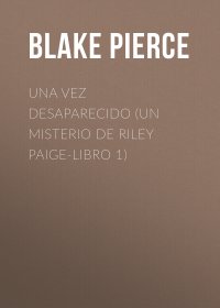 Una Vez Desaparecido (Un Misterio de Riley Paige-Libro 1)