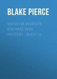 Wenn Sie Wuesste (Ein Kate Wise Mystery - Buch 1)