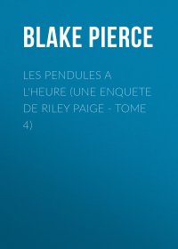 Les Pendules a l'heure (Une Enquete de Riley Paige - Tome 4)