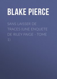 Sans Laisser de Traces (Une Enquete de Riley Paige - Tome 1)