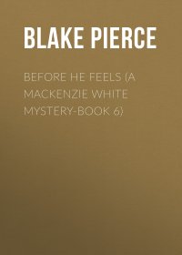 Before He Feels (A Mackenzie White Mystery-Book 6)