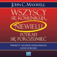 Wszyscy się komunikują, niewielu się porozumiewa