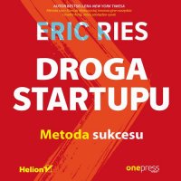 Droga Startupu. Metoda sukcesu