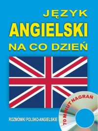 Język angielski na co dzień. Rozmówki polsko-angielskie