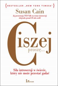 Ciszej, proszę… Siła introwersji w świecie, który nie przestaje gadać