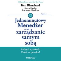 Jednominutowy Menedżer oraz zarządzanie samym sobą. Wydanie II