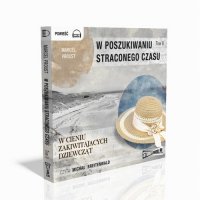 W poszukiwaniu straconego czasu. Tom 2 W cieniu zakwitających dziewcząt