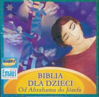 Biblia dla Dzieci. Od Abrahama do Józefa