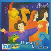 Biblia dla Dzieci. Historia Mojżesza