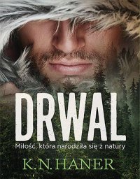 Drwal. Miłość, która narodziła się z natury