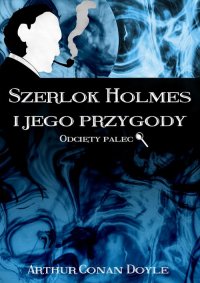 Szerlok Holmes i jego przygody. Odcięty palec