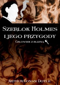 Szerlok Holmes i jego przygody. Człowiek z blizną