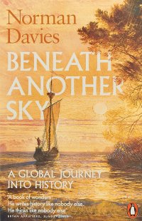 Beneath Another Sky: A Global Journey into History